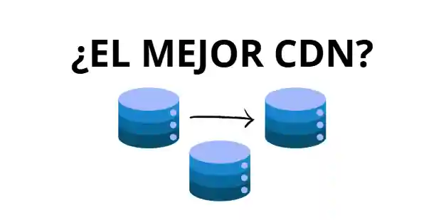 El Mejor CDN en 2025: Guía Definitiva, Comparativa y Datos Reales
